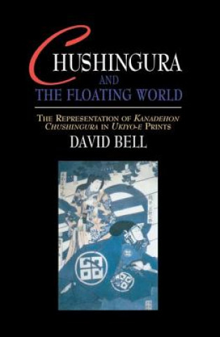 Kniha Chushingura and the Floating World David Bell