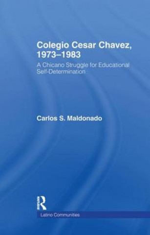 Książka Colegio Cesar Chavez, 1973-1983 MALDONADO