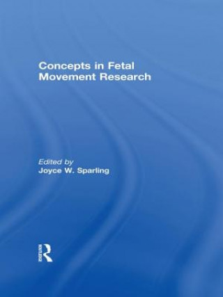 Carte Concepts in Fetal Movement Research Joyce W. Sparling
