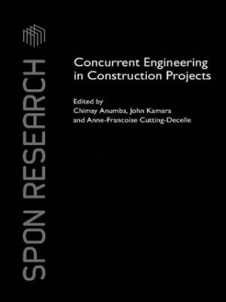 Könyv Concurrent Engineering in Construction Projects Chimay J (Loughborough University Architectural Engineering Department Anumba