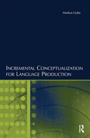 Kniha Incremental Conceptualization for Language Production Markus Guhe