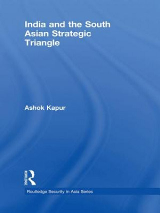 Βιβλίο India and the South Asian Strategic Triangle Ashok Kapur