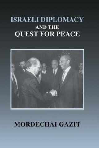Carte Israeli Diplomacy and the Quest for Peace Mordechai Gazit
