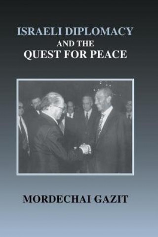 Knjiga Israeli Diplomacy and the Quest for Peace Mordechai Gazit