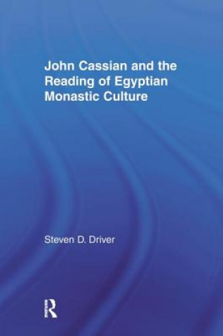 Könyv John Cassian and the Reading of Egyptian Monastic Culture Steven D. Driver
