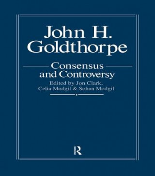 Książka John Goldthorpe: Consensus And Controversy 