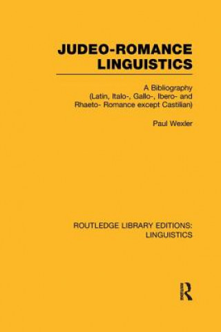 Könyv Judeo-Romance Linguistics (RLE Linguistics E: Indo-European Linguistics) Paul Wexler