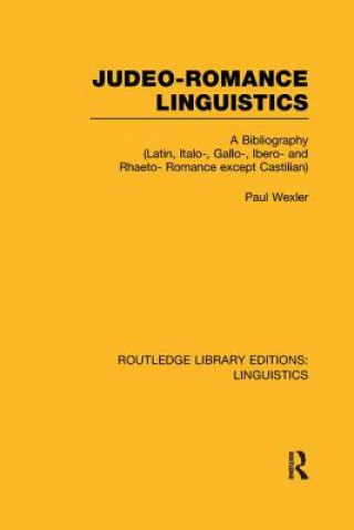 Knjiga Judeo-Romance Linguistics (RLE Linguistics E: Indo-European Linguistics) Paul Wexler