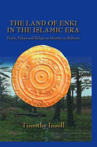 Kniha Land Of Enki In The Islamic Timothy Insoll