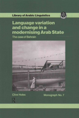 Knjiga Language Variation And Change In A Modernising Arab State Professor Clive Holes