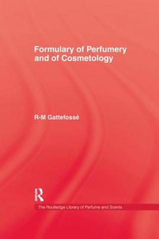 Könyv Formulary of Perfumery and Cosmetology Rene-Maurice Gattefosse