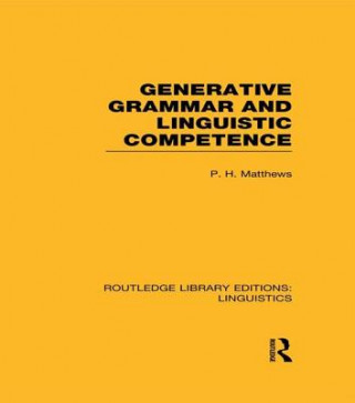 Książka Generative Grammar and Linguistic Competence (RLE Linguistics B: Grammar) P. H. Matthews