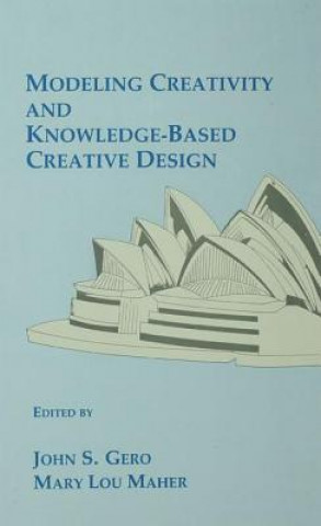 Kniha Modeling Creativity and Knowledge-Based Creative Design John S. Gero