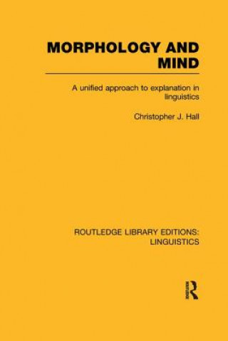 Buch Morphology and Mind (RLE Linguistics C: Applied Linguistics) Christopher J. Hall