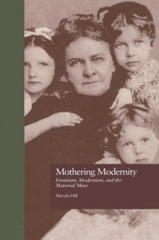Kniha Mothering Modernity Hill