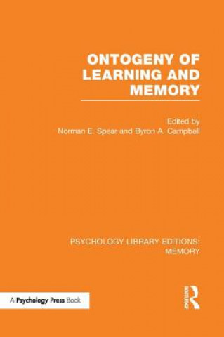Könyv Ontogeny of Learning and Memory (PLE: Memory) Norman E. Spear