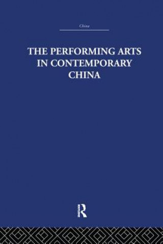 Könyv Performing Arts in Contemporary China Colin Mackerras
