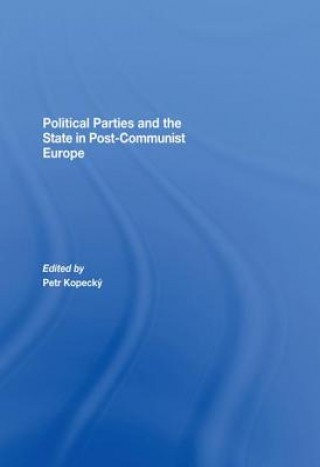 Carte Political Parties and the State in Post-Communist Europe Petr Kopecky