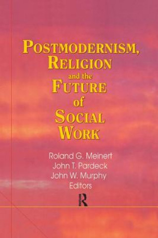 Livre Postmodernism, Religion, and the Future of Social Work PARDECK