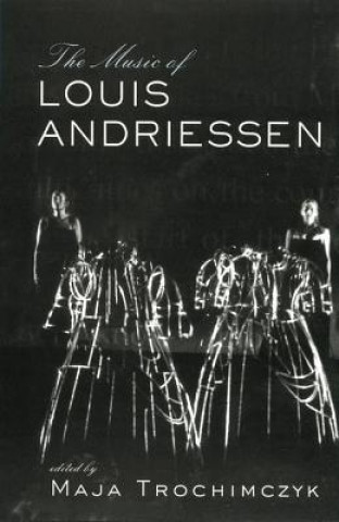 Carte Music of Louis Andriessen Maja Trochimczyk