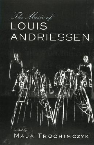 Kniha Music of Louis Andriessen Maja Trochimczyk