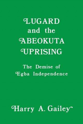 Knjiga Lugard and the Abeokuta Uprising GAILEY