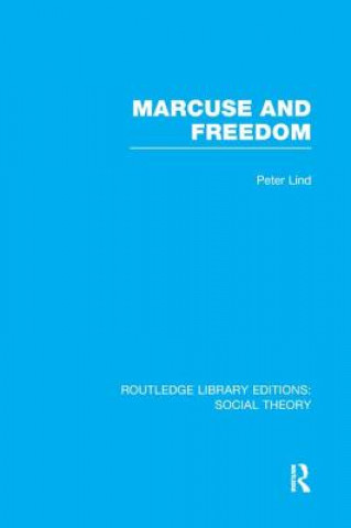 Book Marcuse and Freedom (RLE Social Theory) Peter Lind