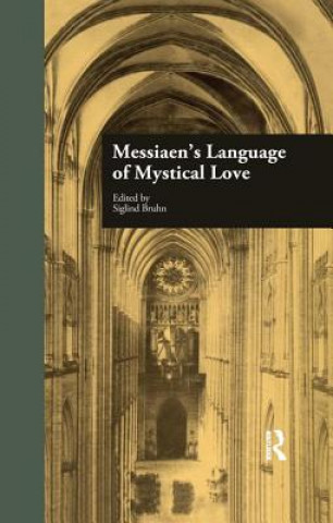 Könyv Messiaen's Language of Mystical Love Siglind Bruhn