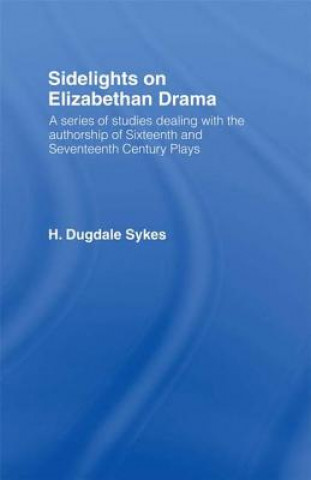 Knjiga Sidelights on Elizabethan Drama Henry Dugdale Sykes