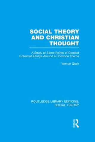 Knjiga Social Theory and Christian Thought Werner Stark