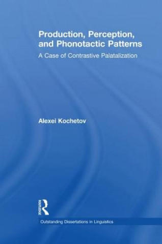 Kniha Production, Perception, and Phonotactic Patterns Alexei Kochetov