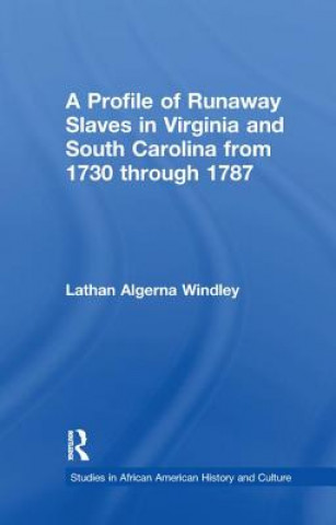 Kniha Profile of Runaway Slaves in Virginia and South Carolina from 1730 through 1787 WINDLEY