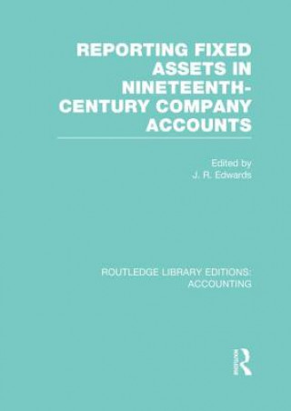 Carte Reporting Fixed Assets in Nineteenth-Century Company Accounts (RLE Accounting) 