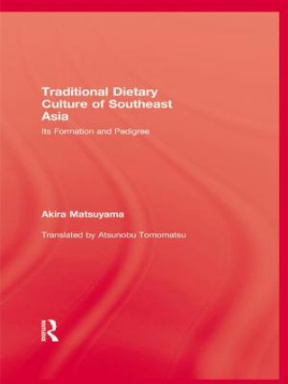 Kniha Traditional Dietary Culture Of Southeast Asia Akira Matsuyama