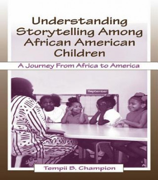 Kniha Understanding Storytelling Among African American Children Tempii B. Champion