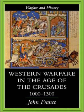 Kniha Western Warfare in the Age of the Crusades 1000-1300 FRANCE