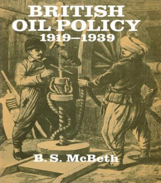 Kniha British Oil Policy 1919-1939 MCBETH