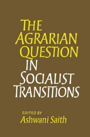 Könyv Agrarian Question in Socialist Transitions SAITH