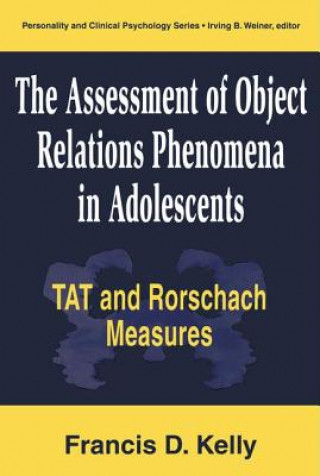 Book Assessment of Object Relations Phenomena in Adolescents: Tat and Rorschach Measu Francis D. Kelly