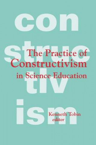 Carte Practice of Constructivism in Science Education Kenneth G. Tobin