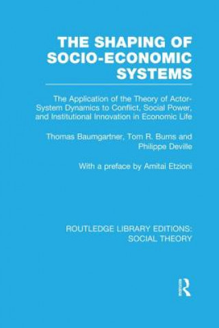 Könyv Shaping of Socio-Economic Systems (RLE Social Theory) Thomas Baumgartner