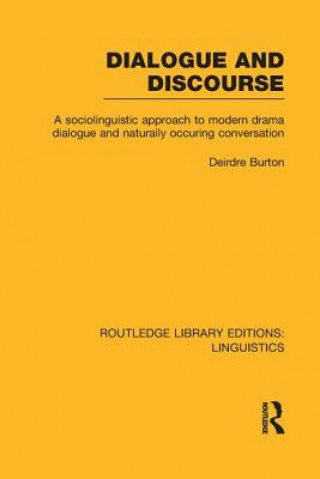 Book Dialogue and Discourse (RLE Linguistics C: Applied Linguistics) Deirdre Burton