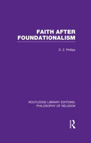 Carte Faith after Foundationalism Professor D. Z. Phillips