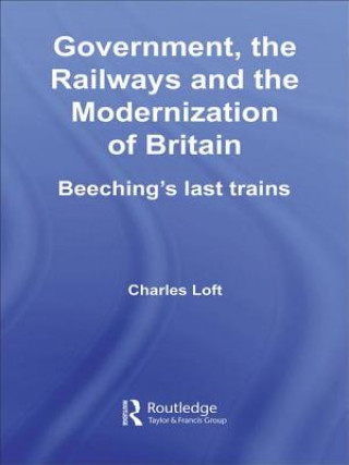 Kniha Government, the Railways and the Modernization of Britain LOFT