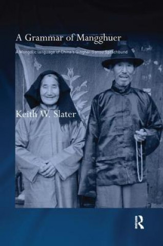 Kniha Grammar of Mangghuer Keith W. Slater