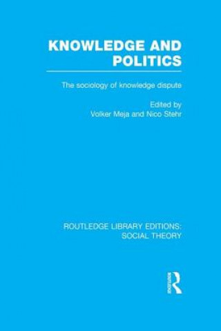 Carte Knowledge and Politics (RLE Social Theory) Volker Meja