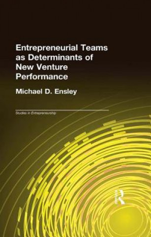 Carte Entrepreneurial Teams as Determinants of New Venture Performance ENSLEY