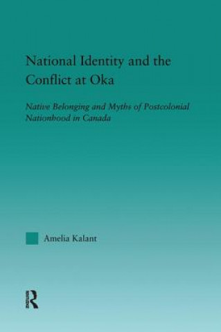 Kniha National Identity and the Conflict at Oka Amelia Kalant