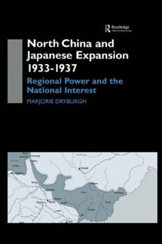 Carte North China and Japanese Expansion 1933-1937 Marjorie Dryburgh
