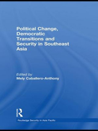Könyv Political Change, Democratic Transitions and Security in Southeast Asia Mely Caballero-Anthony